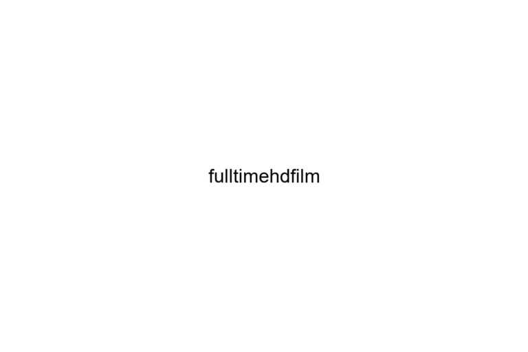 fulltimehdfilm