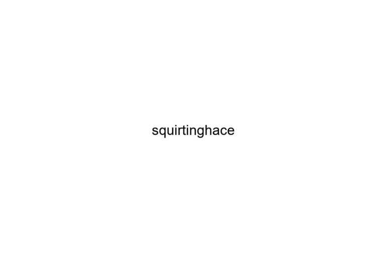 squirtinghace