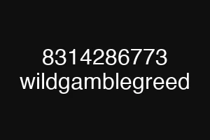 8314286773 wildgamblegreed