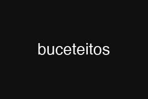 buceteitos