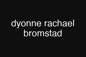 dyonne rachael bromstad