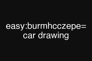 easy:burmhcczepe= car drawing