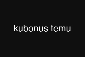 kubonus temu
