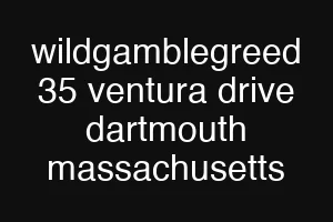 wildgamblegreed 35 ventura drive dartmouth massachusetts